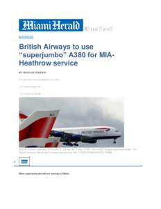 BUSINESS  British Airways to use “superjumbo” A380 for MIAHeathrow service BY HANNAH SAMPSON [removed]