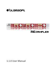 1.1.0 User Manual  2 Overview Resampler is a flexible sample rate and bit depth reducer, commonly referred to as a bit