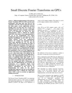Small Discrete Fourier Transforms on GPUs S. Mitra and A. Srinivasan Dept. of Computer Science, Florida State University, Tallahassee, FL 32306, USA {mitra,asriniva}@cs.fsu.edu Abstract – Efficient implementations of t