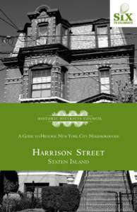 A Guide to Historic New York City Neighborhoods  Harr ison Street S taten I sland  The Historic Districts Council is New York’s citywide advocate for historic buildings and