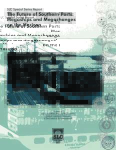 The Future of Southern Ports: Megaships and Megachanges on the Horizon A Special Series Report of the Southern Legislative Conference