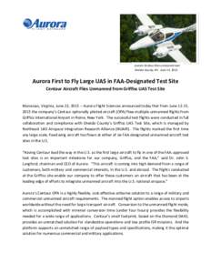 Aurora Centaur flies unmanned over Oneida County, NY. June 15, 2015. Aurora First to Fly Large UAS in FAA-Designated Test Site Centaur Aircraft Flies Unmanned from Griffiss UAS Test Site Manassas, Virginia, June 22, 2015