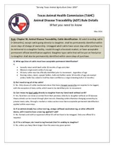 “Serving Texas Animal Agriculture Since 1893”  Texas Animal Health Commission (TAHC) Animal Disease Traceability (ADT) Rule Details What you need to know May 2014