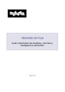 TROUVER UN FILM Guide à destination des étudiants, chercheurs, enseignants et particuliers Mars 2013