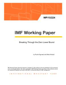Breaking Through the Zero Lower Bound; by Ruchir Agarwal and Miles Kimball; IMF Working Paper WP; October 2015