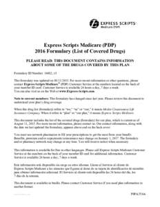 Express Scripts Medicare (PDPFormulary (List of Covered Drugs) PLEASE READ: THIS DOCUMENT CONTAINS INFORMATION ABOUT SOME OF THE DRUGS COVERED BY THIS PLAN Formulary ID Number: 16082, v5 This formulary was updated