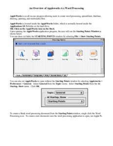 An Overview of Appleworks 6.x Word Processing AppleWorks is an all-in-one program allowing users to create word processing, spreadsheet, database, drawing, painting, and multimedia files. AppleWorks is located inside the