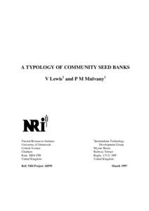 A TYPOLOGY OF COMMUNITY SEED BANKS V Lewis1 and P M Mulvany1 Natural Resources Institute University of Greenwich Central Avenue