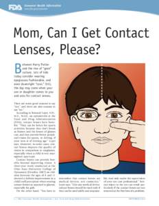 Consumer Health Information www.fda.gov/consumer Mom, Can I Get Contact Lenses, Please? B