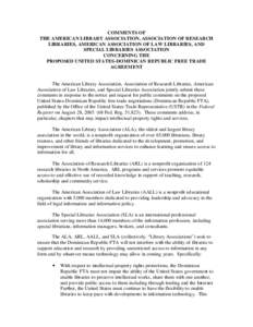 COMMENTS OF THE AMERICAN LIBRARY ASSOCIATION, ASSOCIATION OF RESEARCH LIBRARIES, AMERICAN ASSOCIATION OF LAW LIBRARIES, AND SPECIAL LIBRARIES ASSOCIATION CONCERNING THE PROPOSED UNITED STATES-DOMINICAN REPUBLIC FREE TRAD