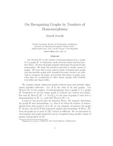 On Recognizing Graphs by Numbers of Homomorphisms Zdenˇek Dvoˇr´ak Charles University, Faculty of Mathematics and Physics, Institute for Theoretical Computer Science (ITI) 1 Malostransk´e n´