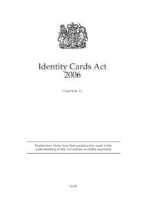Identity Cards Act 2006 CHAPTER 15 Explanatory Notes have been produced to assist in the understanding of this Act and are available separately