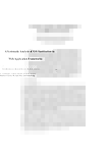 A Systematic Analysis of XSS Sanitization in Web Application Frameworks Joel Weinberger, Prateek Saxena, Devdatta Akhawe, Matthew Finifter, Richard Shin, and Dawn Song University of California, Berkeley