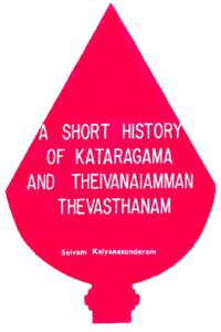 A HISTORY OF KATARAGAMA AND THEIVANAIAMMAN THEVASTHANAM  Selvam Kalyanasunderam, B.A.