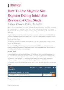 How To Use Majestic Site Explorer During Initial Site Reviews: A Case Study Author: Christie Cluett, When a new client brings their site to us for help with their digital marketing, we begin by researching their