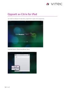Oppsett av Citrix for iPad Last ned Citrix Receiver fra App Store, programmet er gratis. Start programmet. Trykk Add Account, Options og Manual Setup  Side 1 av 4