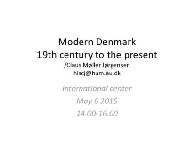 Modern Denmark 19th century to the present /Claus Møller Jørgensen   International center