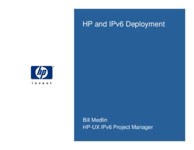 HP and IPv6 Deployment  Bill Medlin HP-UX IPv6 Project Manager  OUTLINE