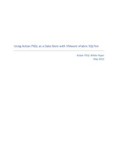 Using Actian PSQL as a Data Store with VMware vFabric SQLFire Actian PSQL White Paper May 2013 Contents Introduction ......................................................................................................