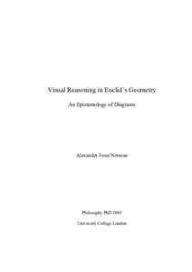 Visual Reasoning in Euclid’s Geometry An Epistemology of Diagrams Alexander Jesse Norman  Philosophy PhD 2003