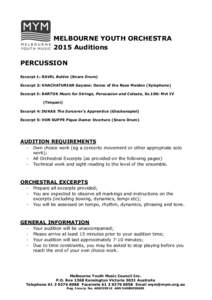 MELBOURNE YOUTH ORCHESTRA 2015 Auditions PERCUSSION Excerpt 1: RAVEL Boléro (Snare Drum) Excerpt 2: KHACHATURIAN Gayane: Dance of the Rose Maiden (Xylophone) Excerpt 3: BARTOK Music for Strings, Percussion and Celesta, 