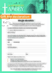 Gift Aid declaration Single donation Boost your donation by 25p of Gift Aid for every £1 you donate. Gift Aid is reclaimed by the charity from the tax you pay for the current tax year. Your address is needed to identify