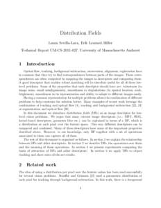 Distribution Fields Laura Sevilla-Lara, Erik Learned-Miller Technical Report UM-CS[removed], University of Massachusetts Amherst 1