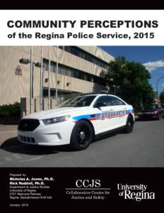 COMMUNITY PERCEPTIONS of the Regina Police Service, 2015 Prepared by:  Nicholas A. Jones, Ph.D.