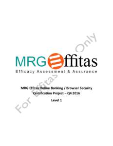 MRG Effitas Online Banking / Browser Security Certification Project – Q4 2016 Level 1 MRG Effitas Online Banking/Browser Security Certification Project Q4 2016