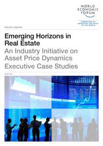 Industry Agenda  Emerging Horizons in Real Estate An Industry Initiative on Asset Price Dynamics