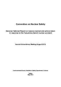 Convention on Nuclear Safety Estonian National Report on lessons learned and actions taken in response to the Fukushima Daiichi nuclear accident Second Extraordinary Meeting (August 2012)