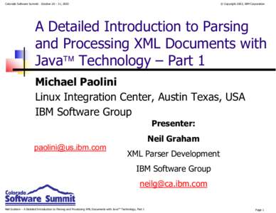 © Copyright 2003, IBM Corporation  Colorado Software Summit: October 26 – 31, 2003 A Detailed Introduction to Parsing and Processing XML Documents with