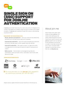 SINGLE SIGN ON (SSO) SUPPORT FOR JOIN.ME AUTHENTICATION At join.me, we consider the security of our users a top priority. We integrate with a number of SSO platforms to maintain a highly secure environment without added