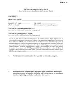 FORM D  PROGRAM TERMINATION FORM Board of Governors, State University System of Florida UNIVERSITY: ___________________________________________________________ PROGRAM NAME: ______________________________________________