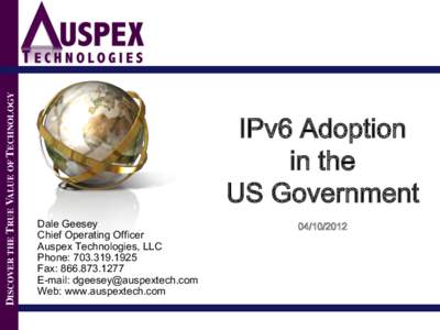 DISCOVER THE TRUE VALUE OF TECHNOLOGY  IPv6 Adoption in the US Government Dale Geesey
