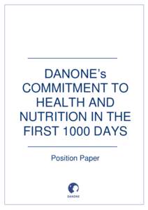 DANONE’s COMMITMENT TO HEALTH AND NUTRITION IN THE FIRST 1000 DAYS Position Paper