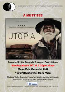 A MUST SEE  Presented by the Associate Producer, Paddy Gibson Monday March 10th at 7.30pm sharp Mona Vale Memorial Hall