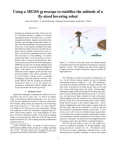 Using a MEMS gyroscope to stabilize the attitude of a fly-sized hovering robot Sawyer B. Fuller† , E. Farrell Helbling† , Pakpong Chirarattananon, and Robert J. Wood∗ A BSTRACT Creating an autonomous flying vehicle