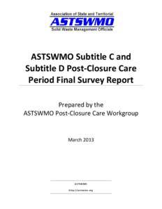 [COMPANY NAME]  ASTSWMO Subtitle C and Subtitle D Post-Closure Care Period Final Survey Report Prepared by the