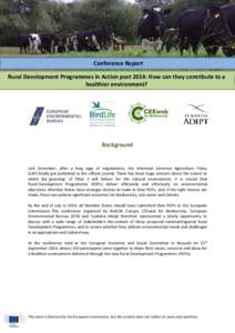 Rural Development Programmes in Action post 2014: How can they contribute to a healthier environment? – Brussels, 15 September 2014 EEB, BirdLife, CEEweb, Adept Conference Report Rural Development Programmes in Action 
