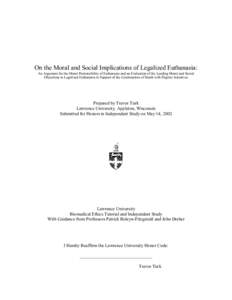 On the Moral and Social Implications of Legalized Euthanasia: An Argument for the Moral Permissibility of Euthanasia and an Evaluation of the Leading Moral and Social Objections to Legalized Euthanasia in Support of the 