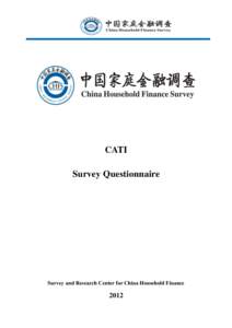 CATI Survey Questionnaire Survey and Research Center for China Household Finance  2012