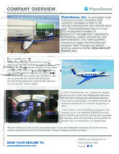 COMPANY OVERVIEW PlaneSense, Inc. is a privately held fractional aircraft company that currently manages a fleet of 35 aircraft and acquires new aircraft each