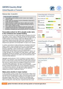 GIEWS Country Brief United Republic of Tanzania Reference Date: 13-June-2014 FOOD SECURITY SNAPSHOT  Favourable general outlook for 2014 “msimu” and “masika” seasons crops