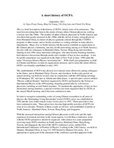 A short history of OCPA September, 2011 by Ngee-Pong Chang, Bing-lin Young, Chi-Sing Lam and Cheuk-Yin Wong This is a brief description of the history of OCPA, mainly some of its milestones. The need for networking had b