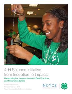 4-H Science Initiative from Inception to Impact: Methodologies, Lessons Learned, Best Practices and Recommendations A National Framework Released February 2013