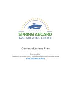 Communications Plan Prepared for: National Association of State Boating Law Administrators www.springaboard.org  Table of Contents