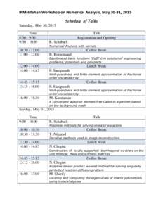 IPM-Isfahan Workshop on Numerical Analysis, May 30-31, 2015 Schedule of Talks Saturday, May 30, 2015 Time 8:30 - 9:30 9::30