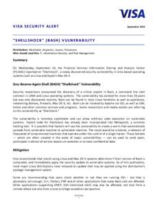VISA SECURITY ALERT  September 2014 “SHELLSHOCK” (BASH) VULNERABILITY Distribution: Merchants, Acquirers, Issuers, Processors