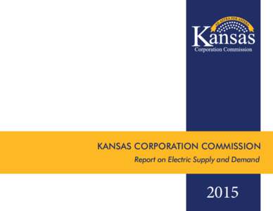 KANSAS CORPORATION COMMISSION Report on Electric Supply and Demand 2015  Introduction